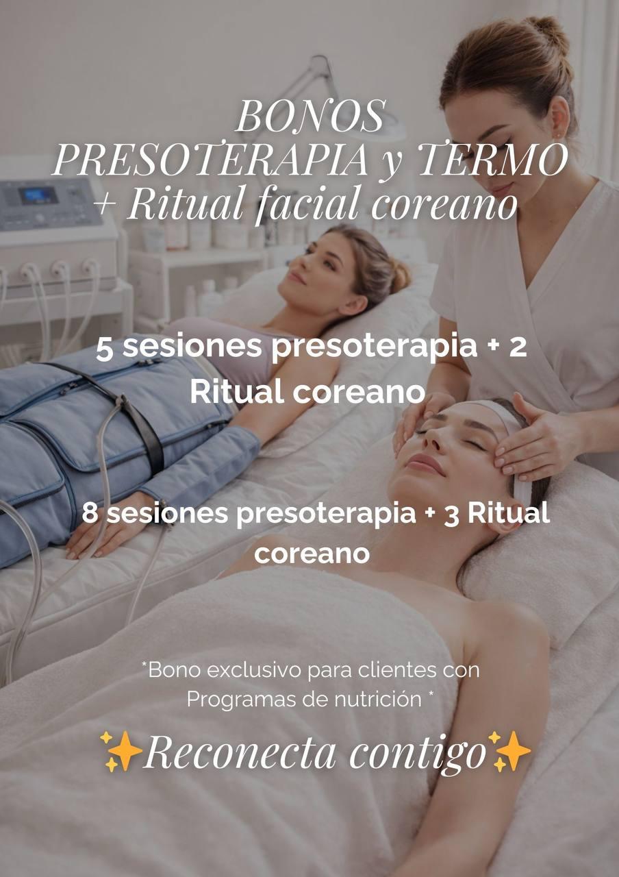 Bonos Presoterapia y Termo + Ritual facial coreano: 5 sesiones presoterapia + 2 Ritual coreano, 8 sesiones presoterapia + 3 Ritual coreano. Bono exclusivo para clientes con Programas de nutrición.